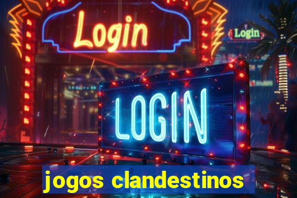 jogos clandestinos